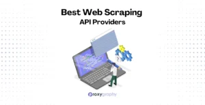 Web Scraping API Providers