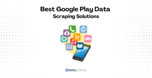 Best Google Play Data Scraping Solutions