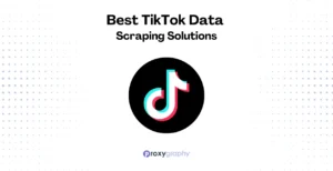 Best TikTok Data Scraping Solutions