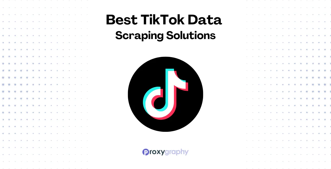 Best TikTok Data Scraping Solutions